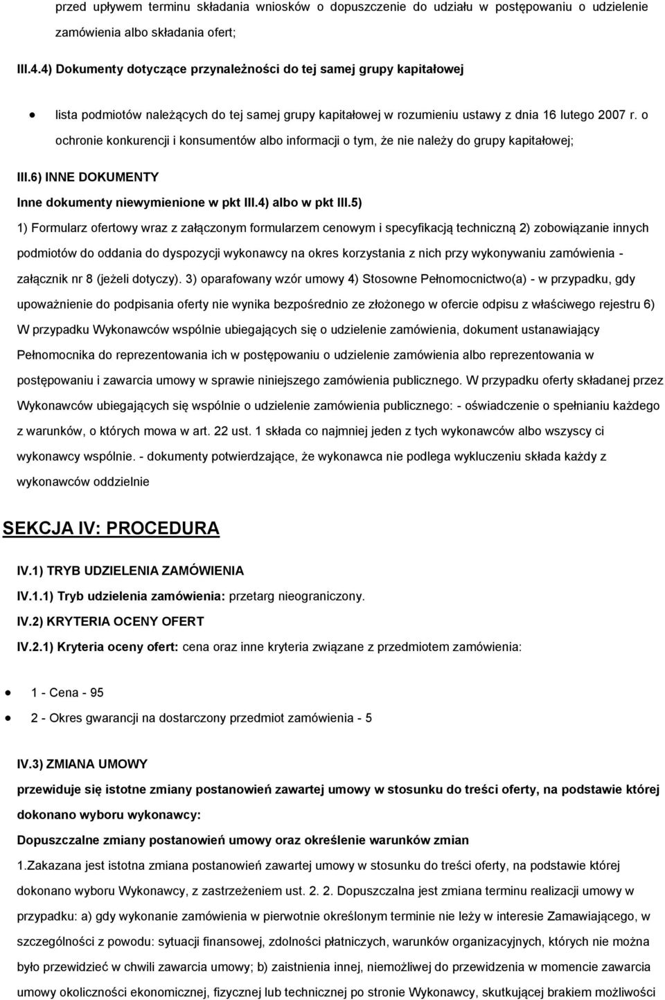 o ochronie konkurencji i konsumentów albo informacji o tym, że nie należy do grupy kapitałowej; III.6) INNE DOKUMENTY Inne dokumenty niewymienione w pkt III.4) albo w pkt III.