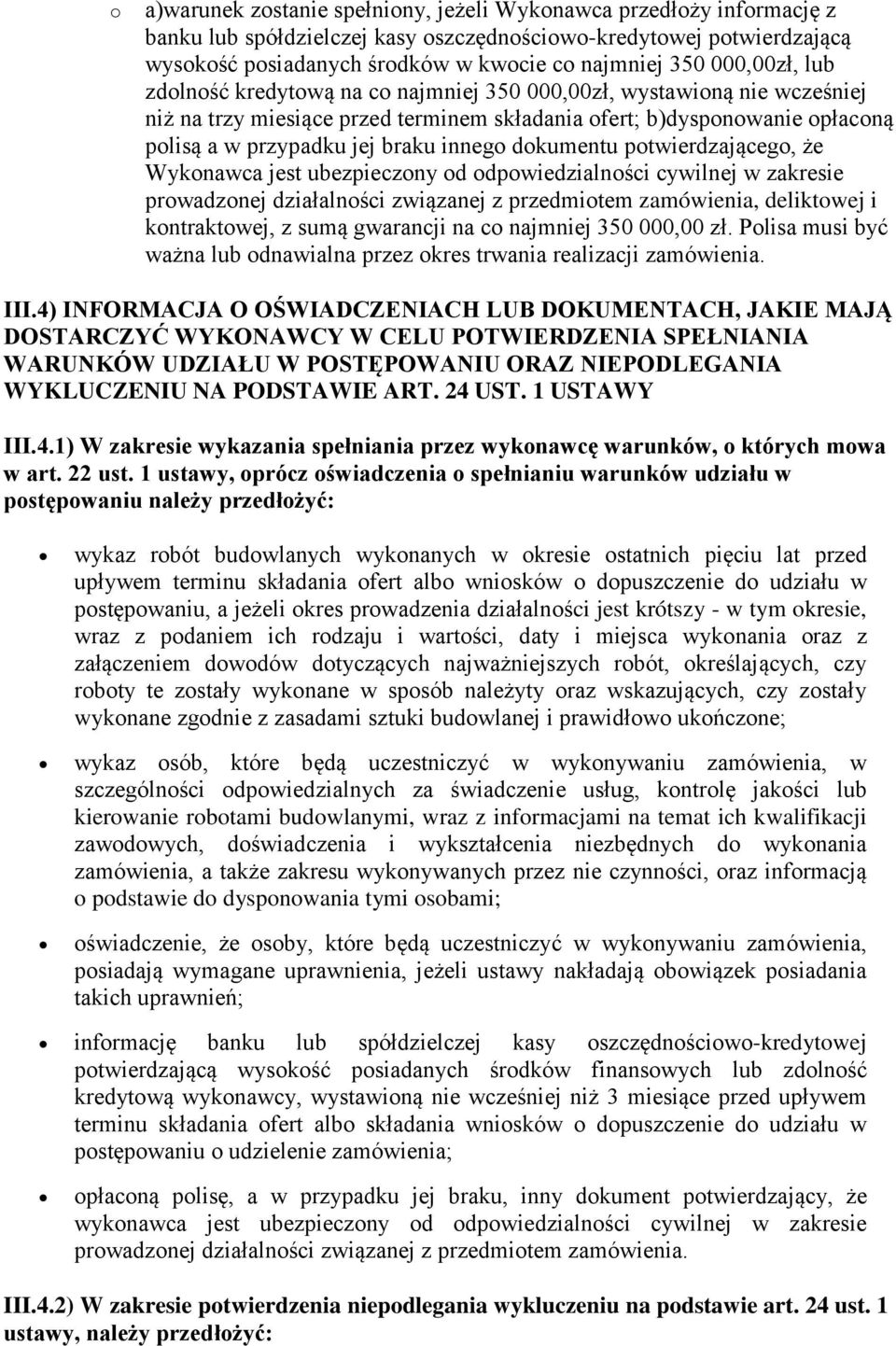 innego dokumentu potwierdzającego, że Wykonawca jest ubezpieczony od odpowiedzialności cywilnej w zakresie prowadzonej działalności związanej z przedmiotem zamówienia, deliktowej i kontraktowej, z