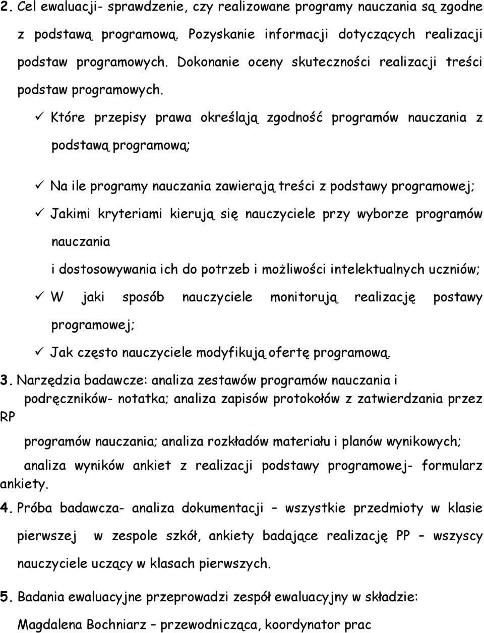 Które przepisy prawa określają zgodność programów nauczania z podstawą programową; Na ile programy nauczania zawierają treści z podstawy programowej; Jakimi kryteriami kierują się nauczyciele przy