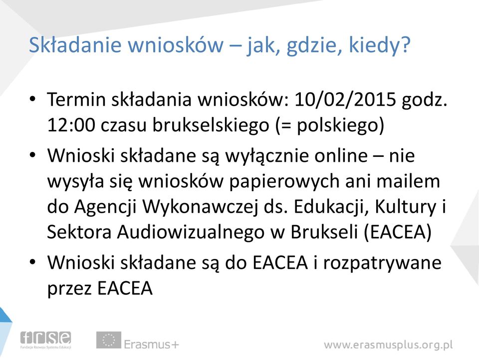 się wniosków papierowych ani mailem do Agencji Wykonawczej ds.