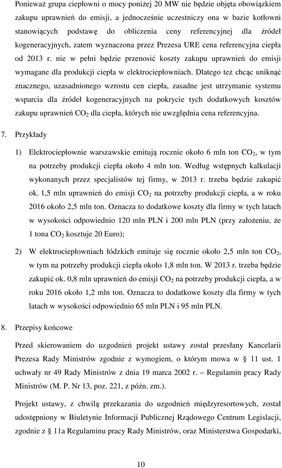 nie w pełni będzie przenosić koszty zakupu uprawnień do emisji wymagane dla produkcji ciepła w elektrociepłowniach.