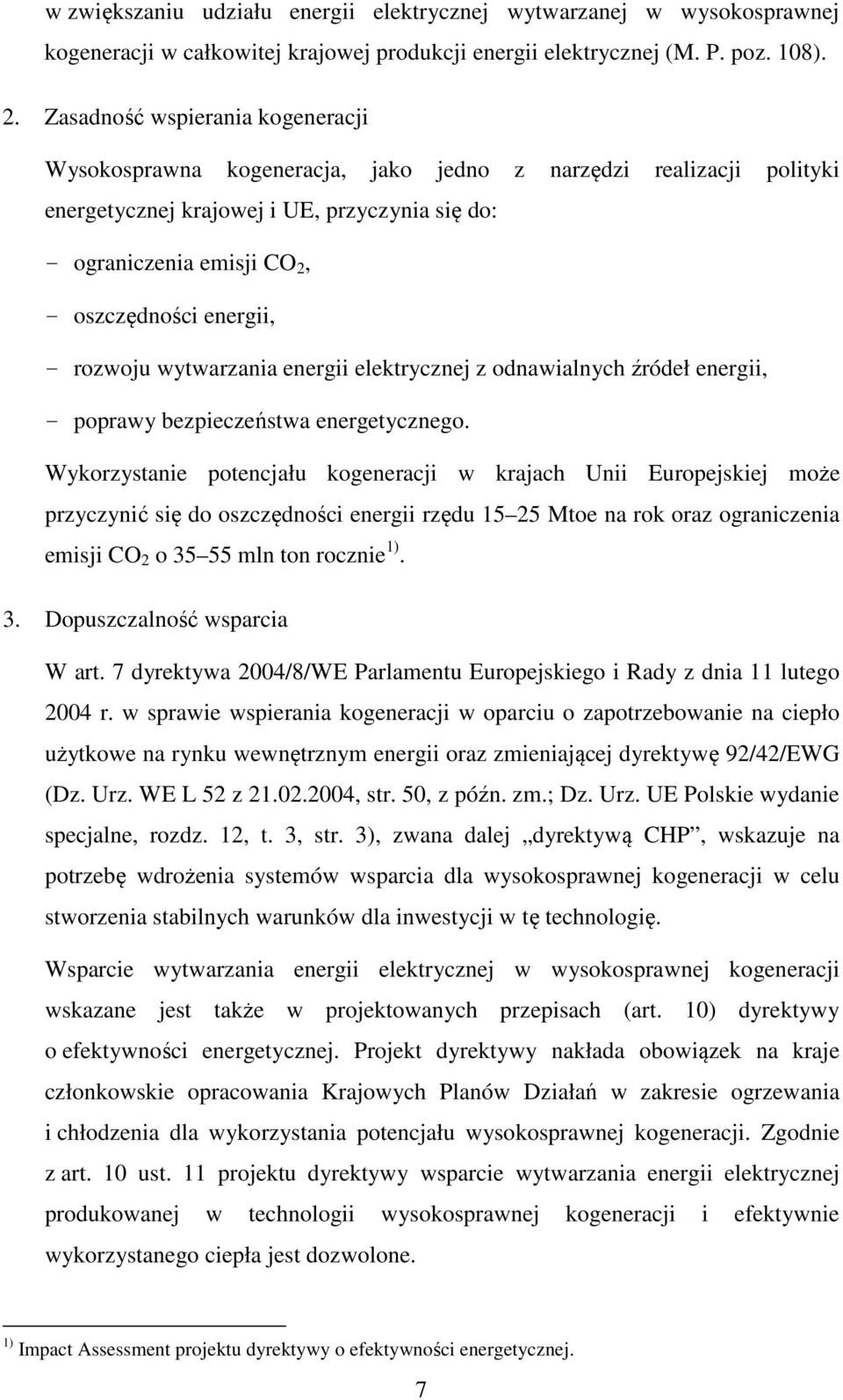 energii, - rozwoju wytwarzania energii elektrycznej z odnawialnych źródeł energii, - poprawy bezpieczeństwa energetycznego.