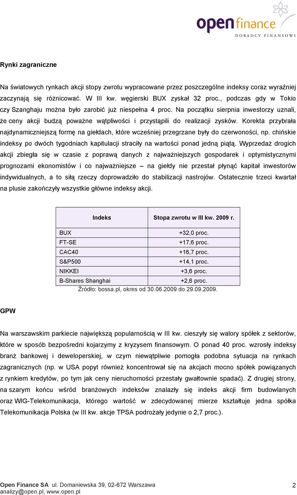 Korekta przybrała najdynamiczniejszą formę na giełdach, które wcześniej przegrzane były do czerwoności, np. chińskie indeksy po dwóch tygodniach kapitulacji straciły na wartości ponad jedną piątą.