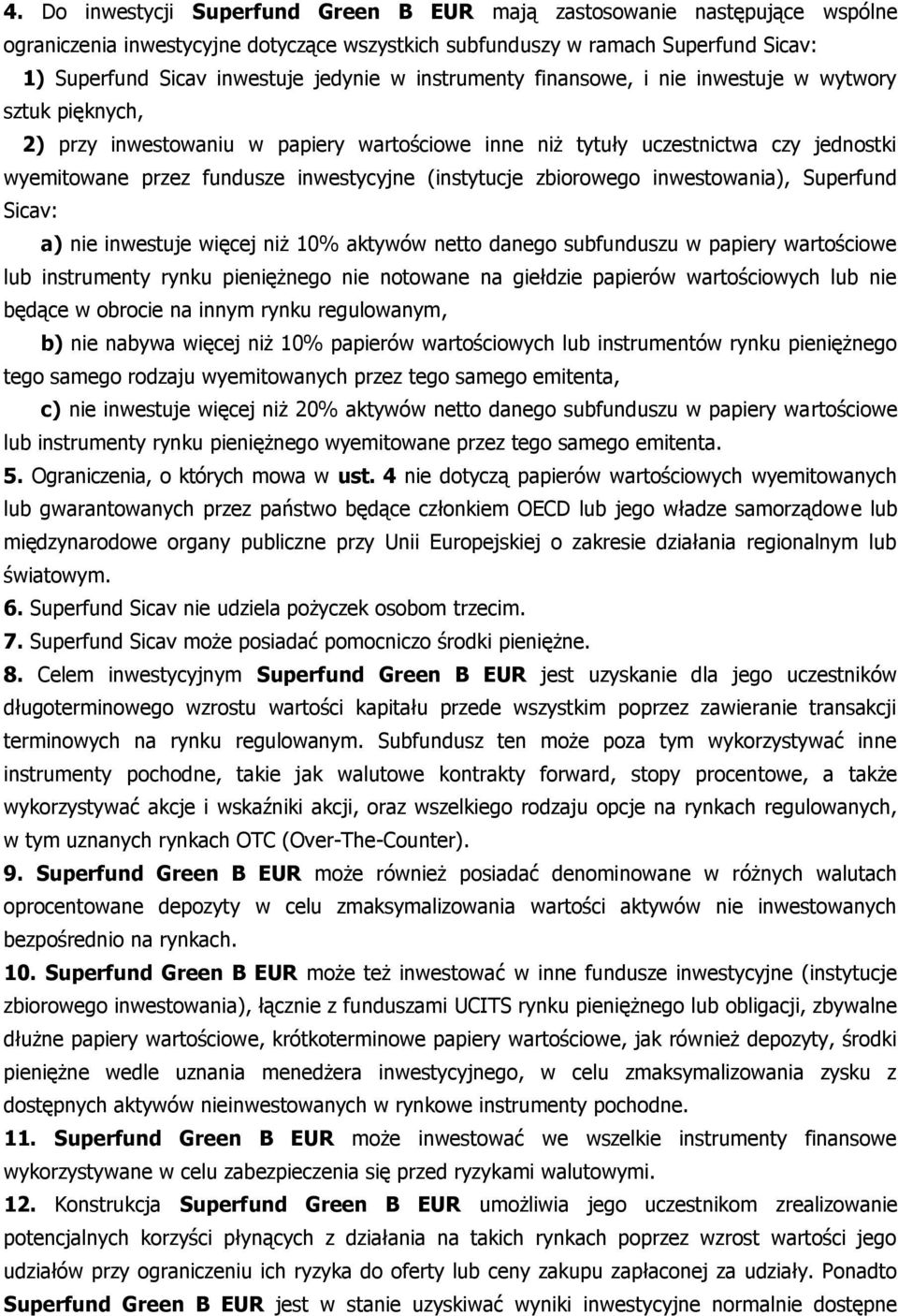 (instytucje zbiorowego inwestowania), Superfund Sicav: a) nie inwestuje więcej niż 10% aktywów netto danego subfunduszu w papiery wartościowe lub instrumenty rynku pieniężnego nie notowane na