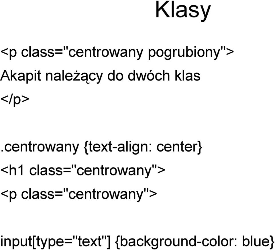 centrowany {text-align: center} <h1