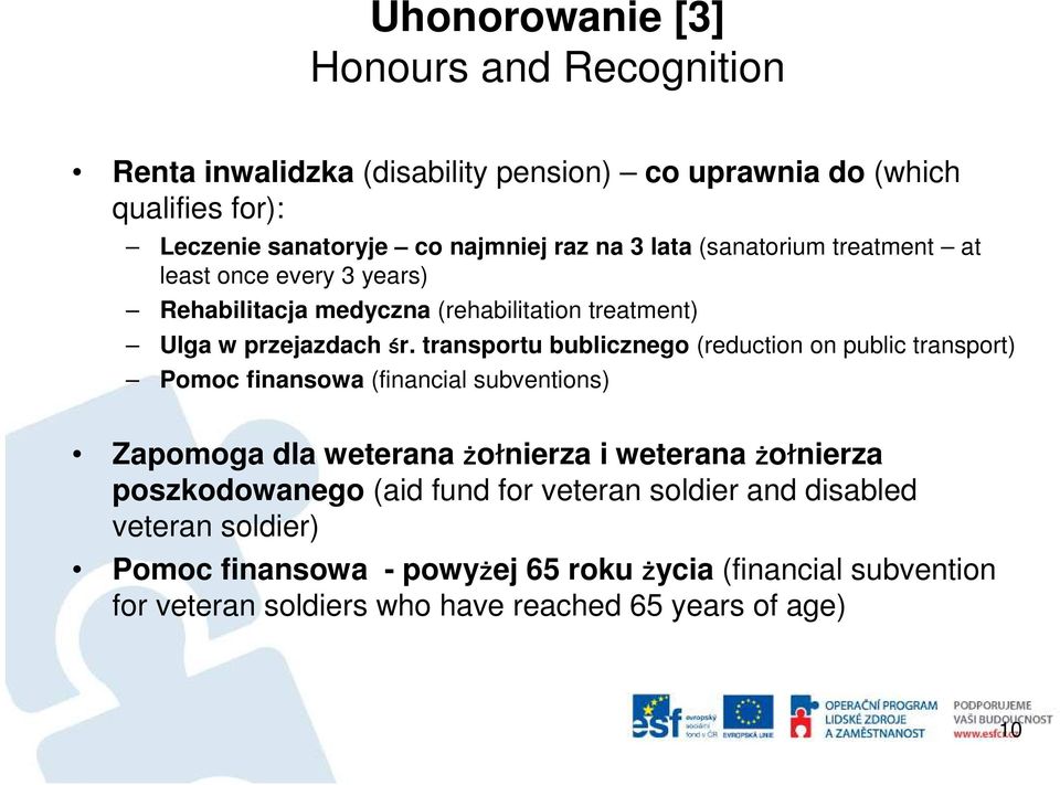 transportu bublicznego (reduction on public transport) Pomoc finansowa (financial subventions) Zapomoga dla weterana żołnierza i weterana żołnierza
