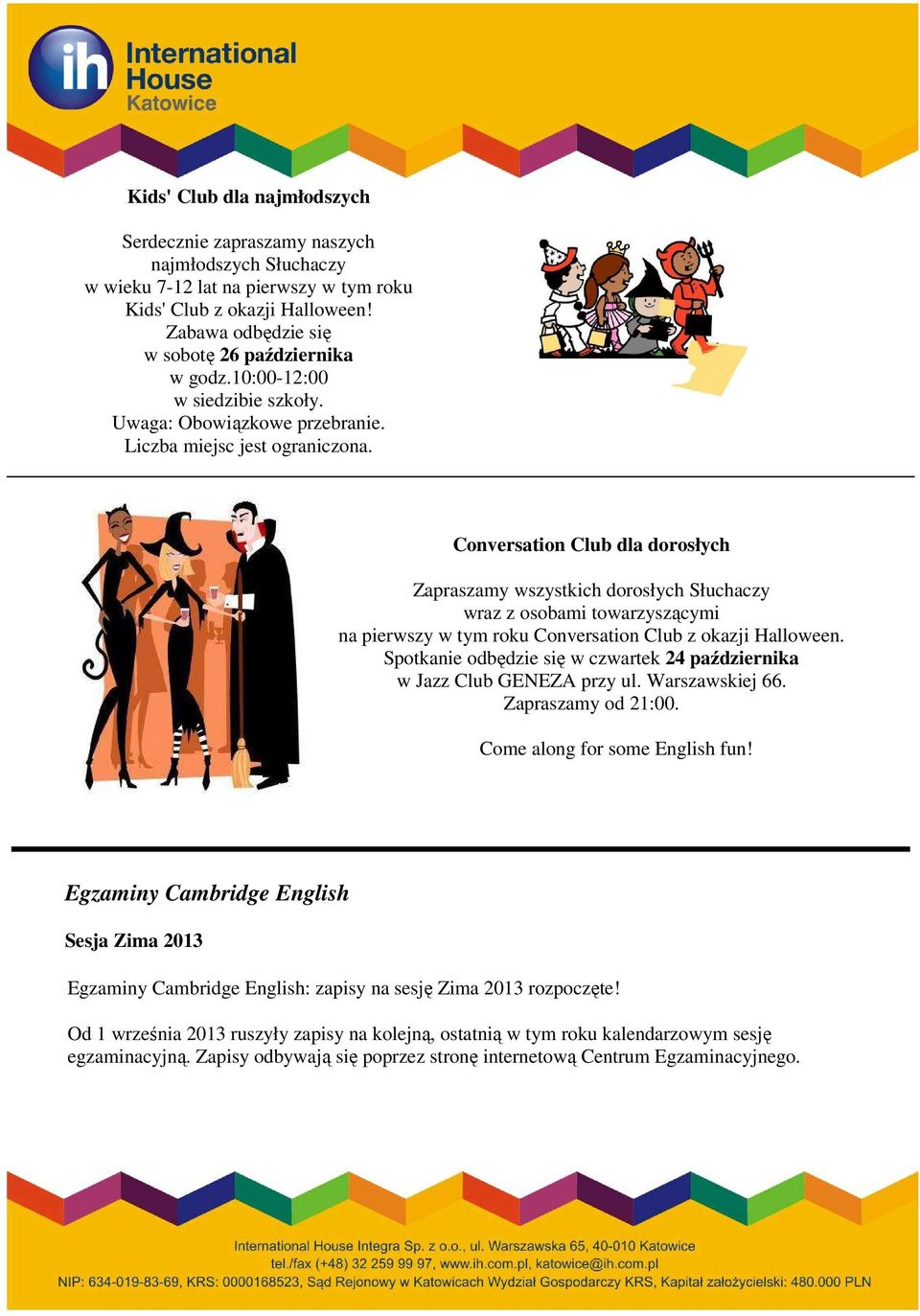 Conversation Club dla dorosłych Zapraszamy wszystkich dorosłych Słuchaczy wraz z osobami towarzyszącymi na pierwszy w tym roku Conversation Club z okazji Halloween.