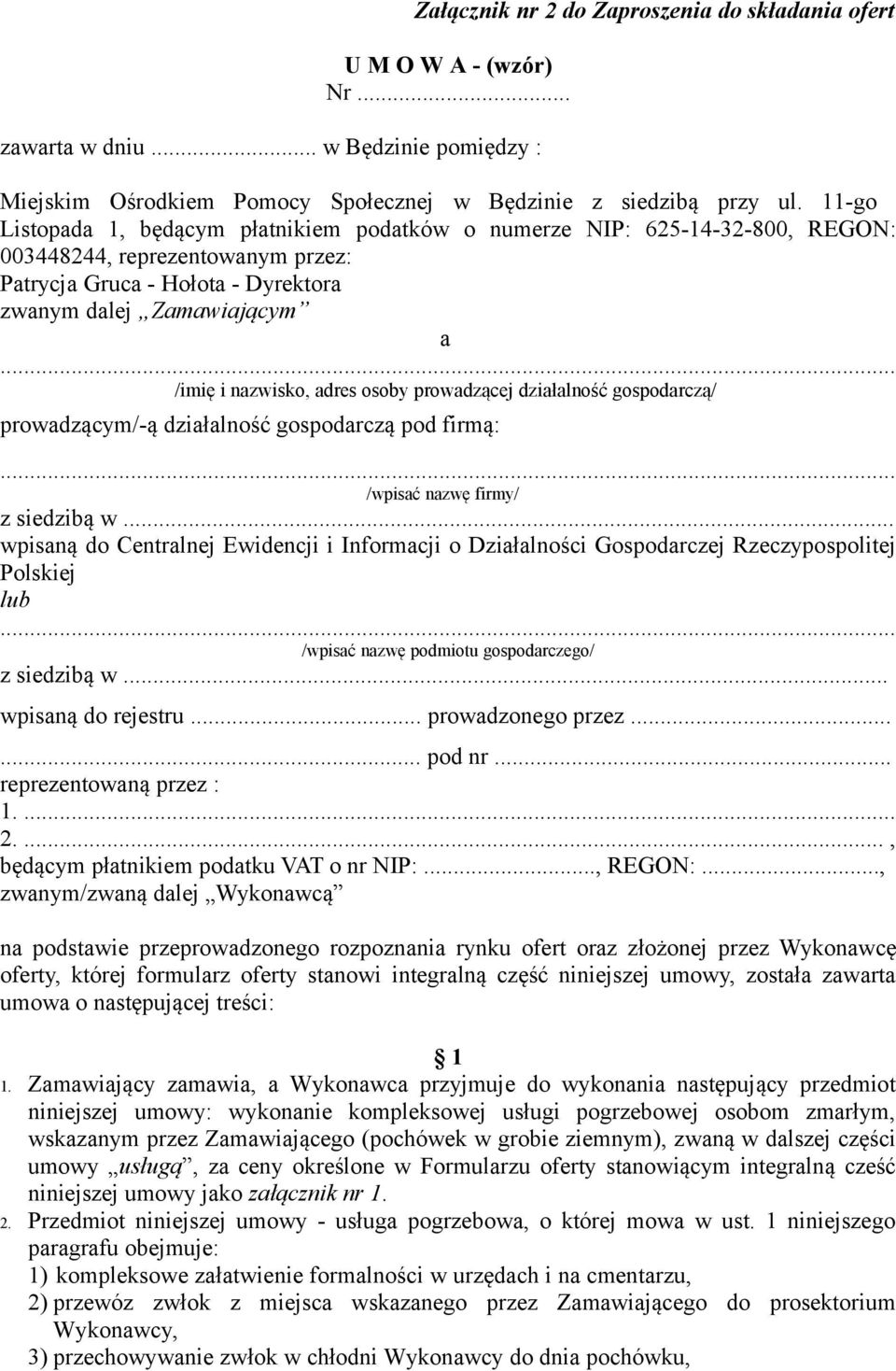 .. /imię i nazwisko, adres osoby prowadzącej działalność gospodarczą/ prowadzącym/-ą działalność gospodarczą pod firmą:... /wpisać nazwę firmy/ z siedzibą w.