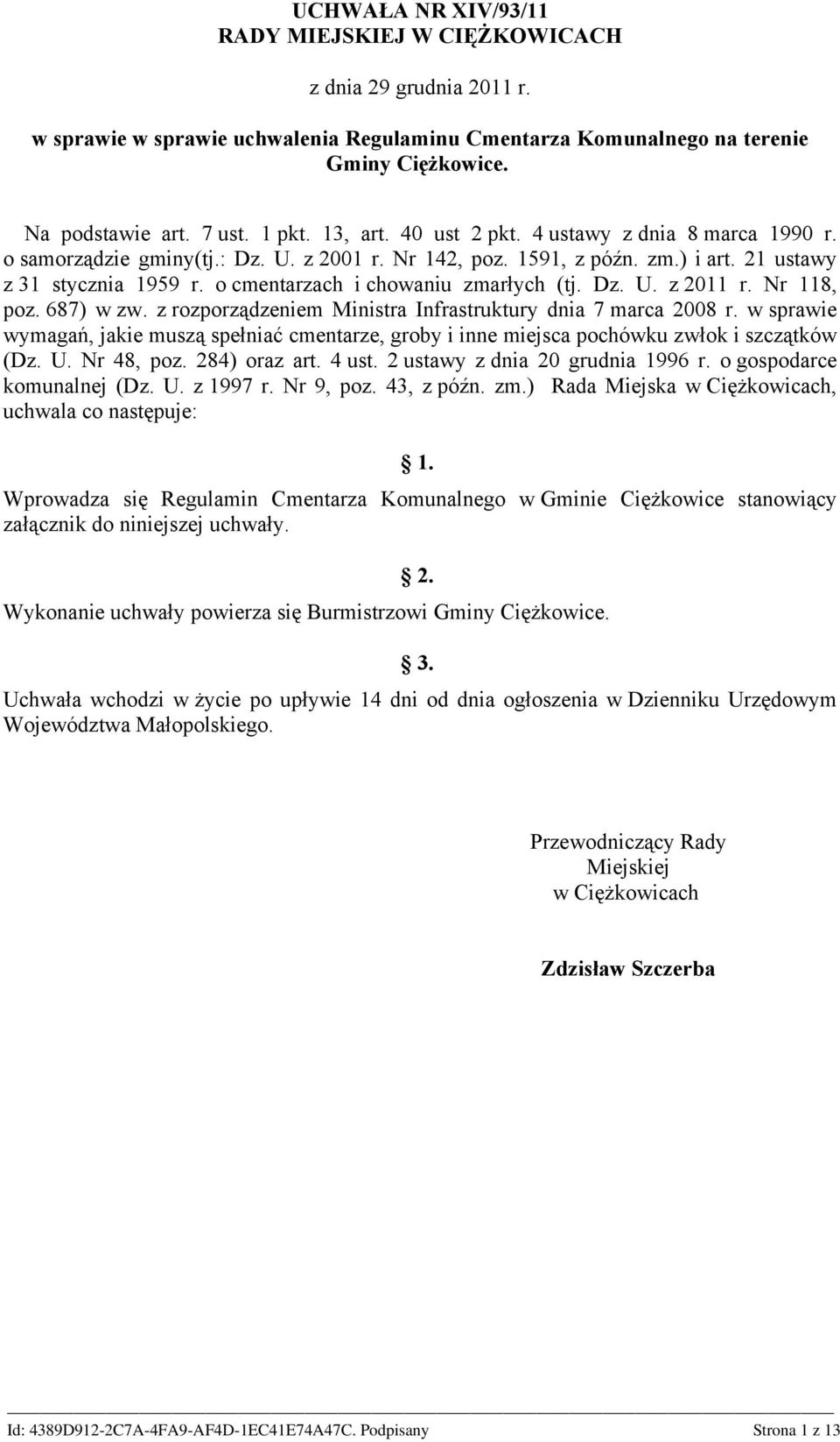 o cmentarzach i chowaniu zmarłych (tj. Dz. U. z 2011 r. Nr 118, poz. 687) w zw. z rozporządzeniem Ministra Infrastruktury dnia 7 marca 2008 r.