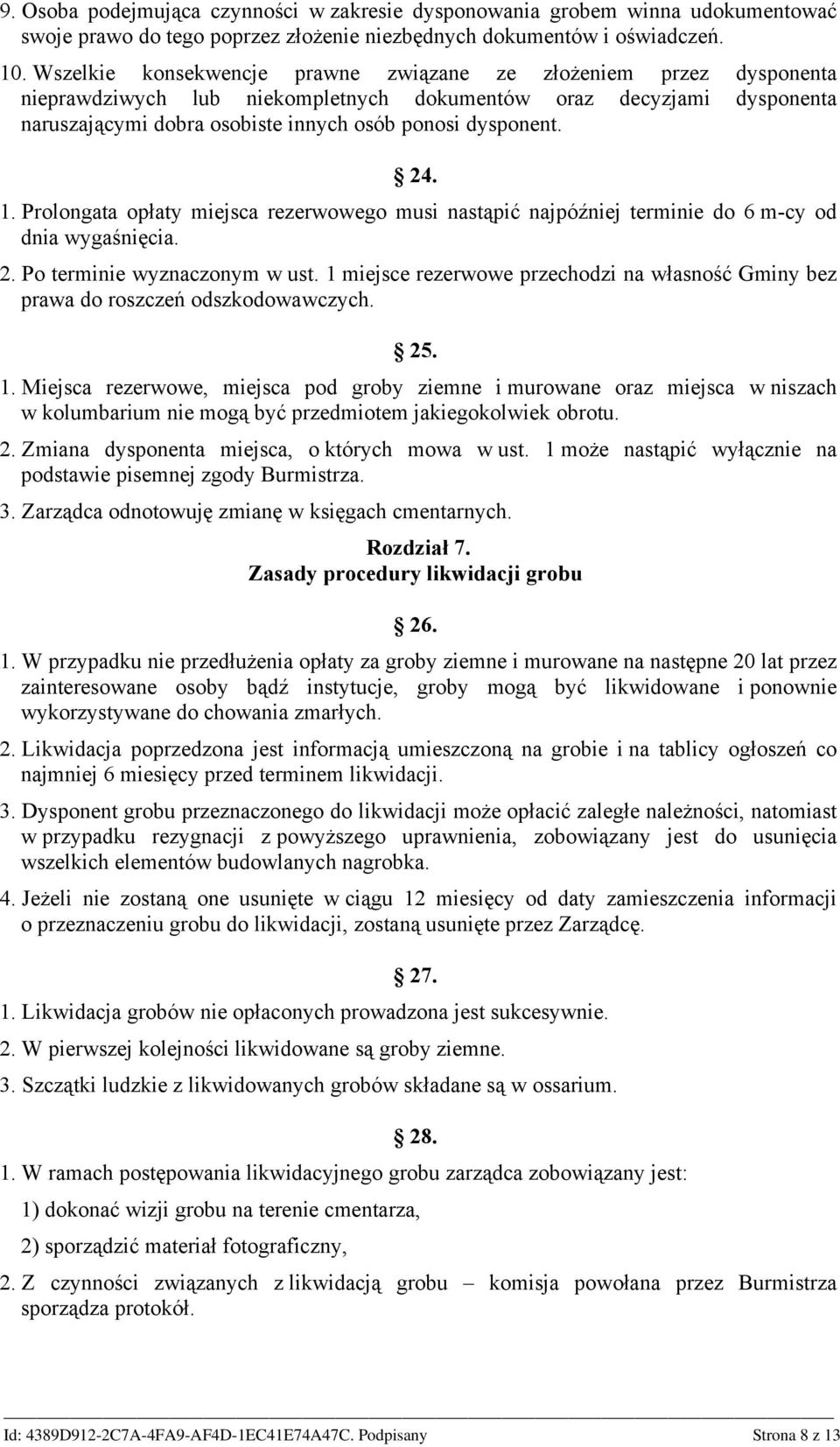 24. 1. Prolongata opłaty miejsca rezerwowego musi nastąpić najpóźniej terminie do 6 m-cy od dnia wygaśnięcia. 2. Po terminie wyznaczonym w ust.