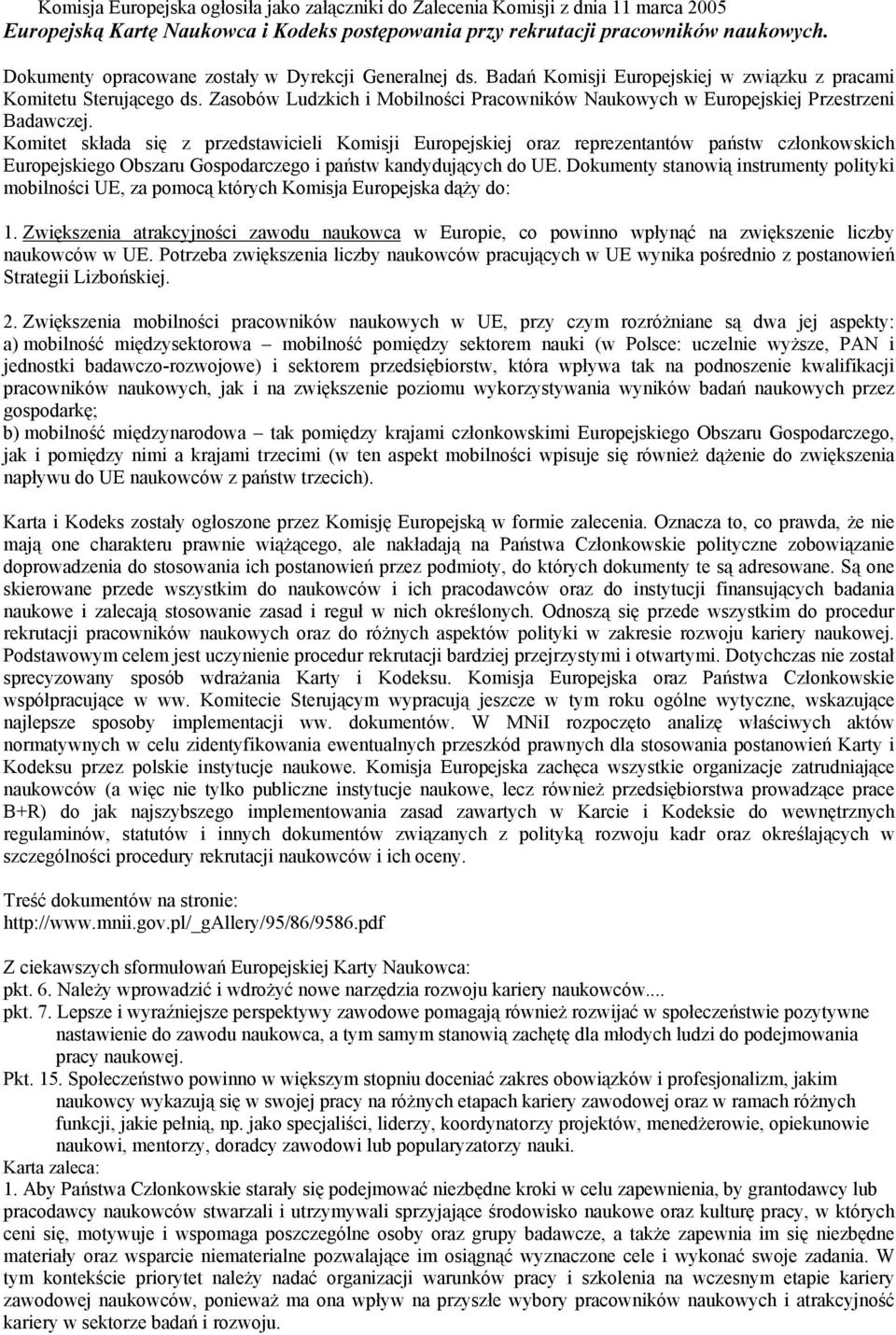 Zasobów Ludzkich i Mobilności Pracowników Naukowych w Europejskiej Przestrzeni Badawczej.