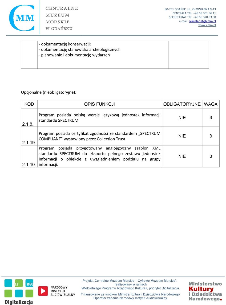 Program posiada polską wersję językową jednostek informacji standardu SPECTRUM Program posiada certyfikat zgodności ze standardem SPECTRUM