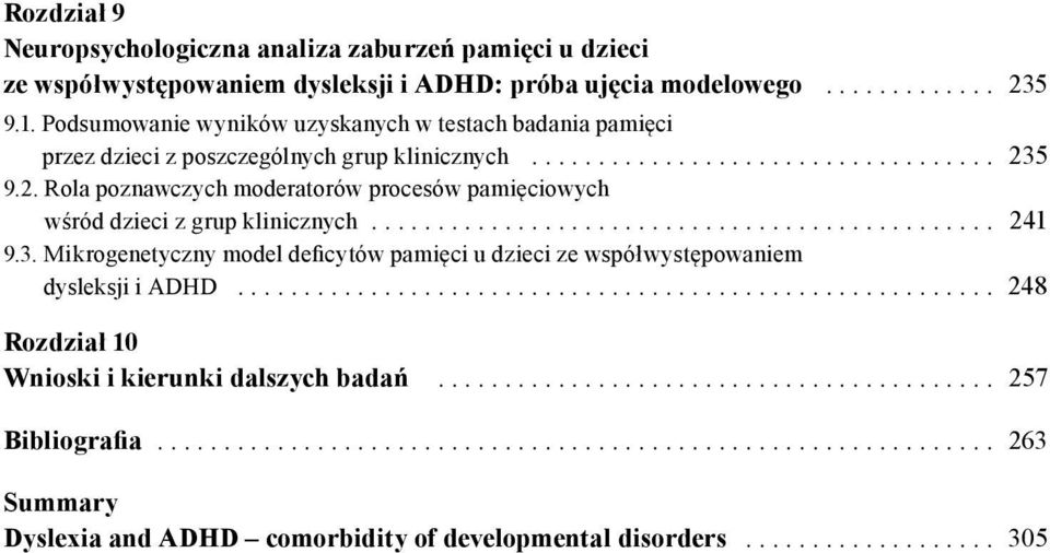 5 9.2. Rola poznawczych moderatorów procesów pamięciowych wśród dzieci z grup klinicznych............................................... 241 9.3.