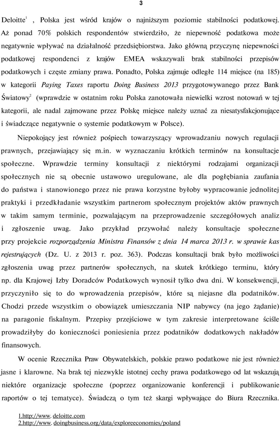 Jako główną przyczynę niepewności podatkowej respondenci z krajów EMEA wskazywali brak stabilności przepisów podatkowych i częste zmiany prawa.