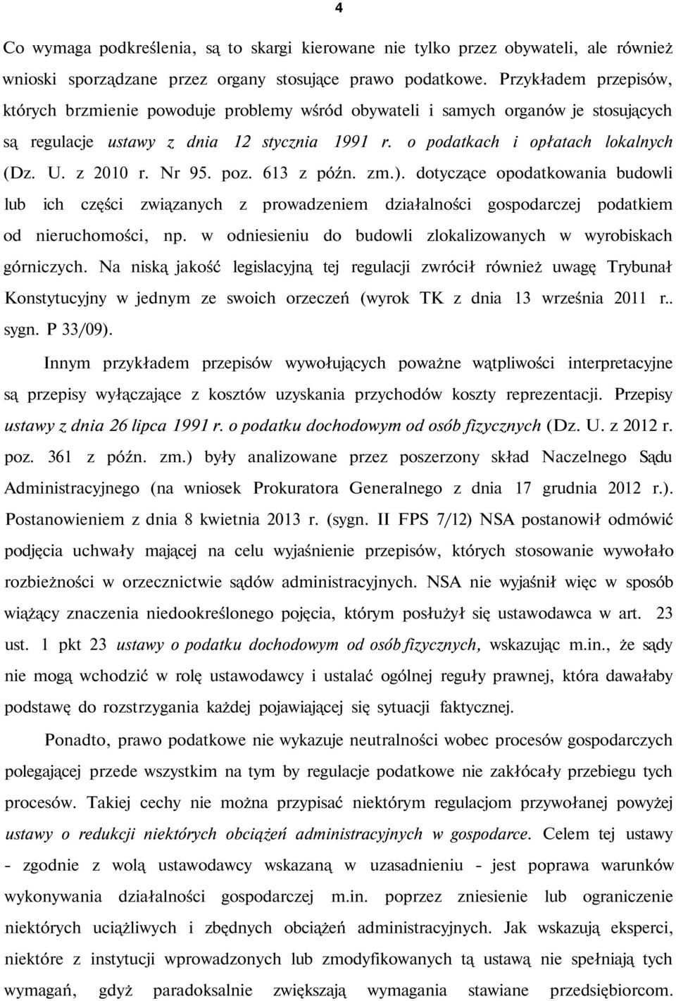 z 2010 r. Nr 95. poz. 613 z późn. zm.). dotyczące opodatkowania budowli lub ich części związanych z prowadzeniem działalności gospodarczej podatkiem od nieruchomości, np.