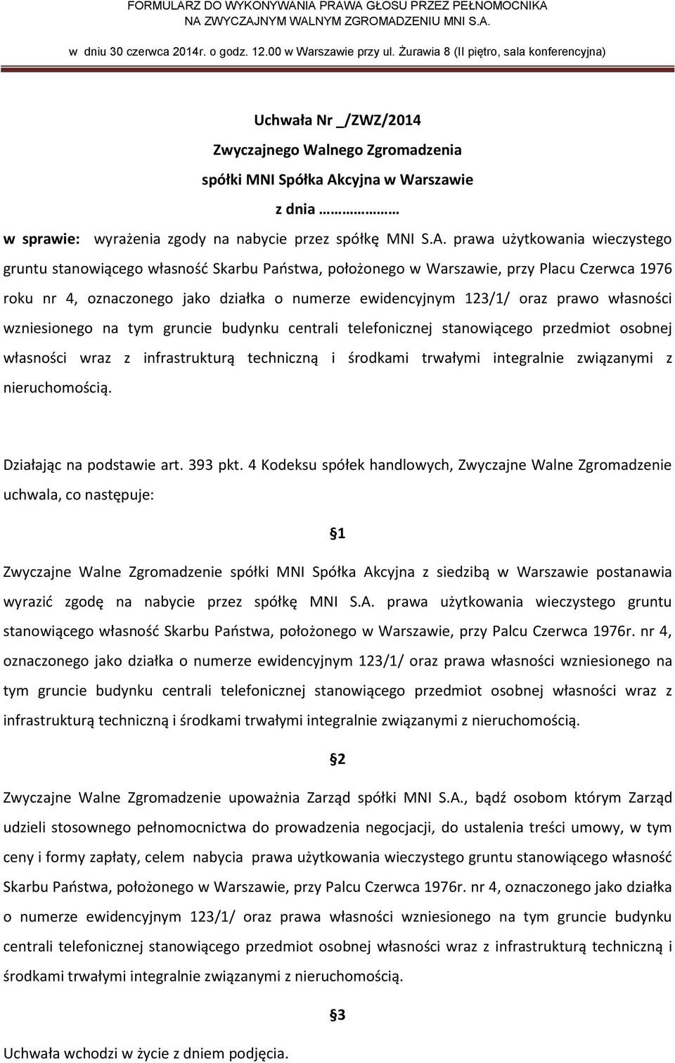 własności wzniesionego na tym gruncie budynku centrali telefonicznej stanowiącego przedmiot osobnej własności wraz z infrastrukturą techniczną i środkami trwałymi integralnie związanymi z