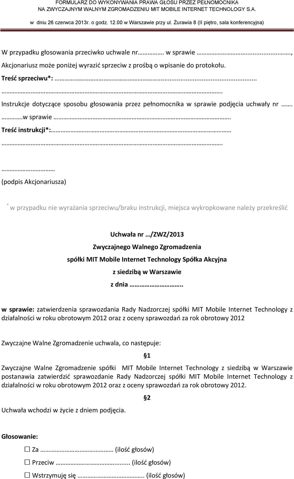 działalności w roku obrotowym 2012 oraz z oceny sprawozdań za rok obrotowy 2012 postanawia zatwierdzić sprawozdanie