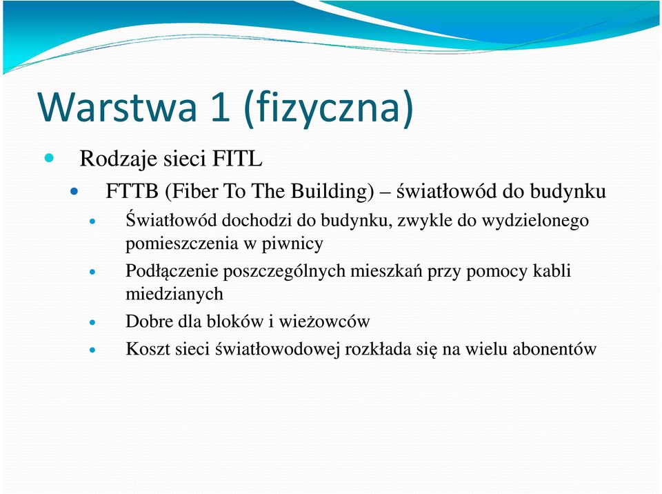 piwnicy Podłączenie poszczególnych mieszkań przy pomocy kabli miedzianych