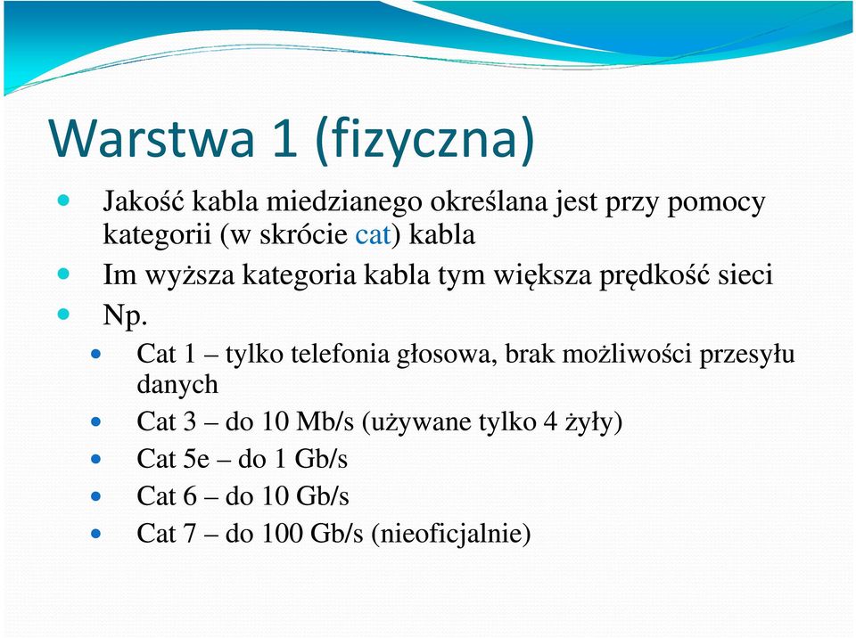 Cat 1 tylko telefonia głosowa, brak możliwości przesyłu danych Cat 3 do 10