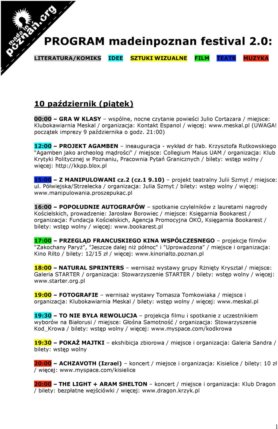 Kontakt Espanol / więcej: www.meskal.pl (UWAGA! początek imprezy 9 października o godz. 21:00) 12:00 PROJEKT AGAMBEN ineauguracja - wykład dr hab.