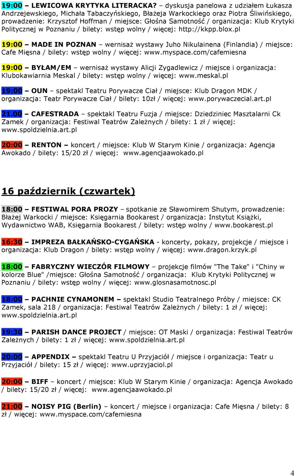 Klub Krytyki Politycznej w Poznaniu / bilety: wstęp wolny / więcej: http://kkpp.blox.