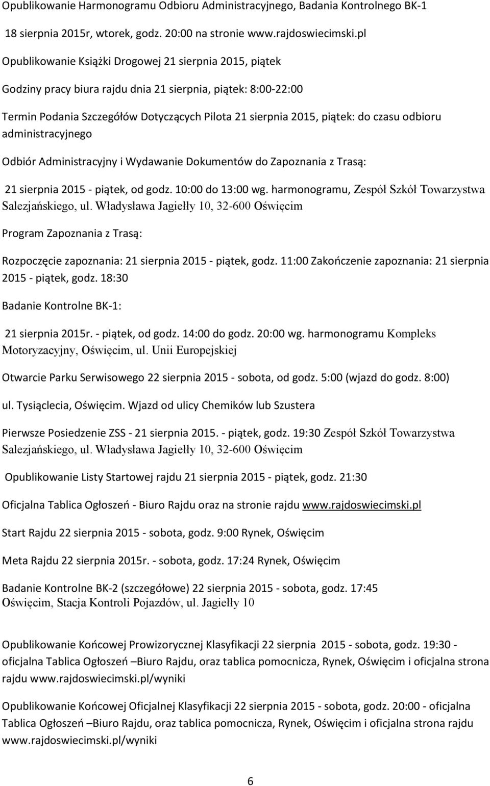 czasu odbioru administracyjnego Odbiór Administracyjny i Wydawanie Dokumentów do Zapoznania z Trasą: 21 sierpnia 2015 - piątek, od godz. 10:00 do 13:00 wg.