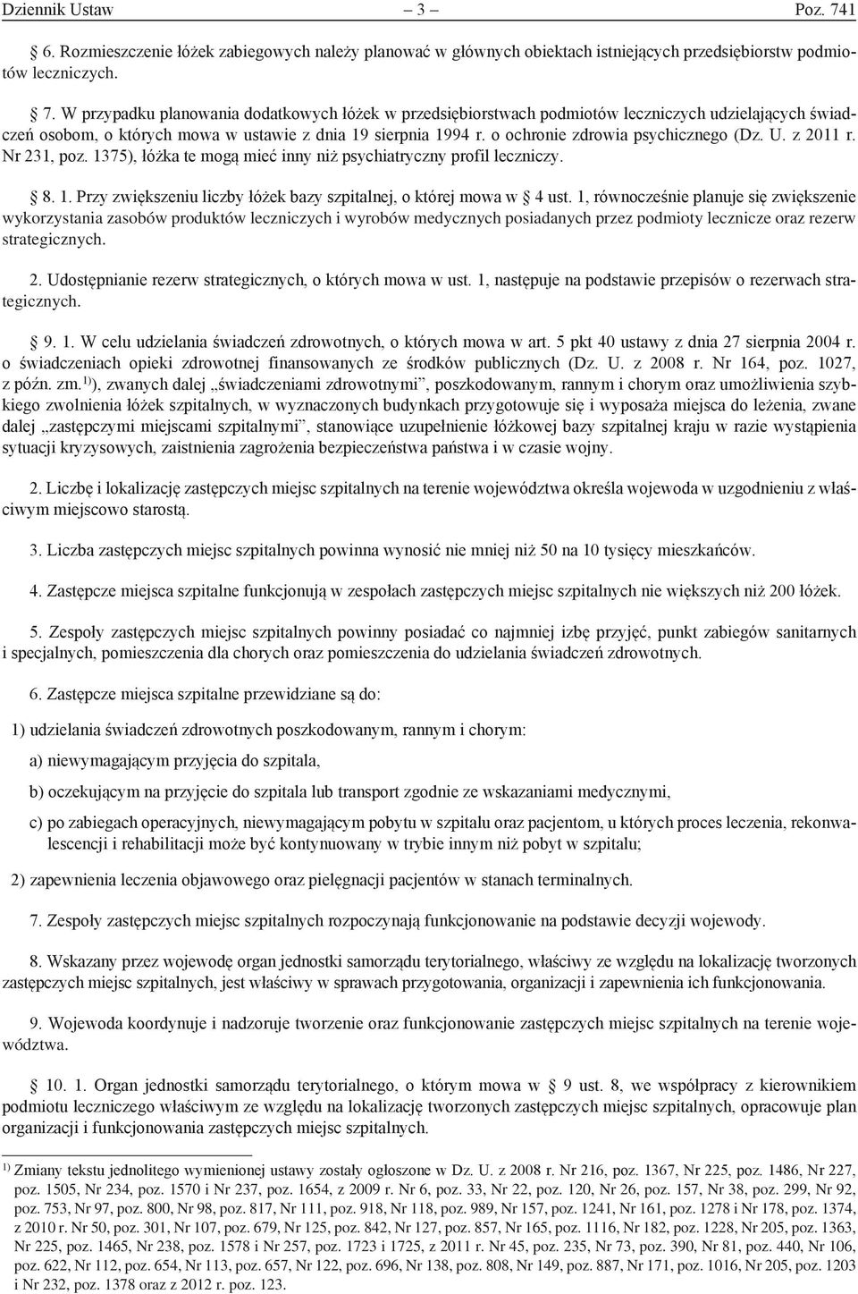 1, równocześnie planuje się zwiększenie wykorzystania zasobów produktów leczniczych i wyrobów medycznych posiadanych przez podmioty lecznicze oraz rezerw strategicznych. 2.
