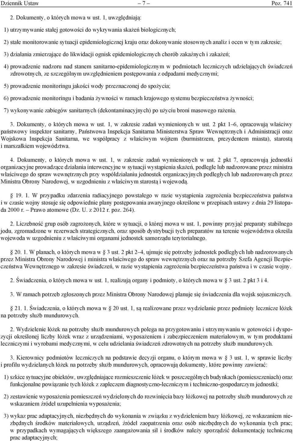 3) działania zmierzające do likwidacji ognisk epidemiologicznych chorób zakaźnych i zakażeń; 4) prowadzenie nadzoru nad stanem sanitarno-epidemiologicznym w podmiotach leczniczych udzielających