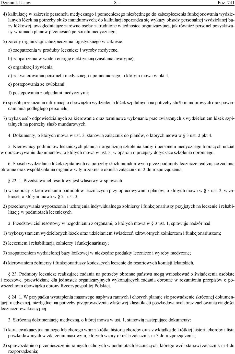 obsady personalnej wydzielanej bazy łóżkowej, uwzględniające zarówno osoby zatrudnione w jednostce organizacyjnej, jak również personel pozyskiwany w ramach planów przeniesień personelu medycznego;