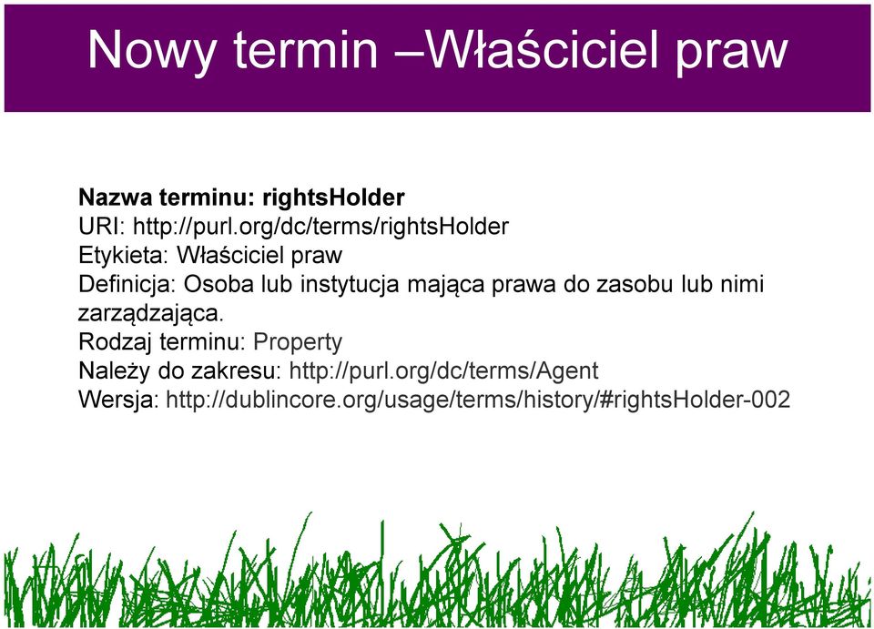 mająca prawa do zasobu lub nimi zarządzająca.
