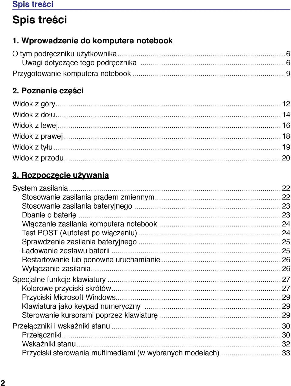 ..22 Stosowanie zasilania prądem zmiennym... 22 Stosowanie zasilania bateryjnego... 23 Dbanie o baterię...23 Włączanie zasilania komputera notebook... 24 Test POST (Autotest po włączeniu).
