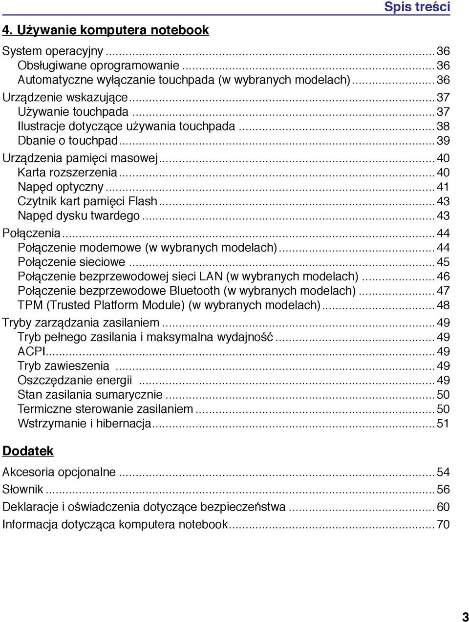 ..43 Napęd dysku twardego...43 Połączenia...44 Połączenie modemowe (w wybranych modelach)... 44 Połączenie sieciowe...45 Połączenie bezprzewodowej sieci LAN (w wybranych modelach).