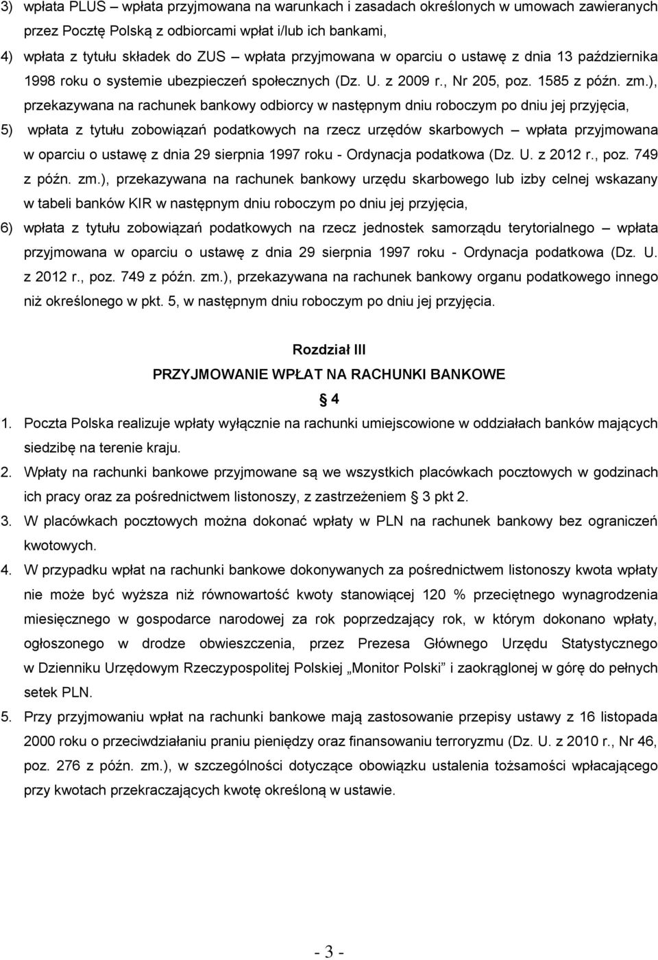 ), przekazywana na rachunek bankowy odbiorcy w następnym dniu roboczym po dniu jej przyjęcia, 5) wpłata z tytułu zobowiązań podatkowych na rzecz urzędów skarbowych wpłata przyjmowana w oparciu o