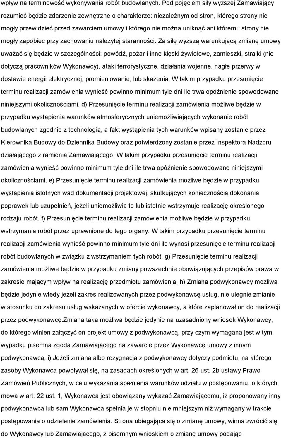 ani któremu strony nie mogły zapobiec przy zachowaniu należytej staranności.