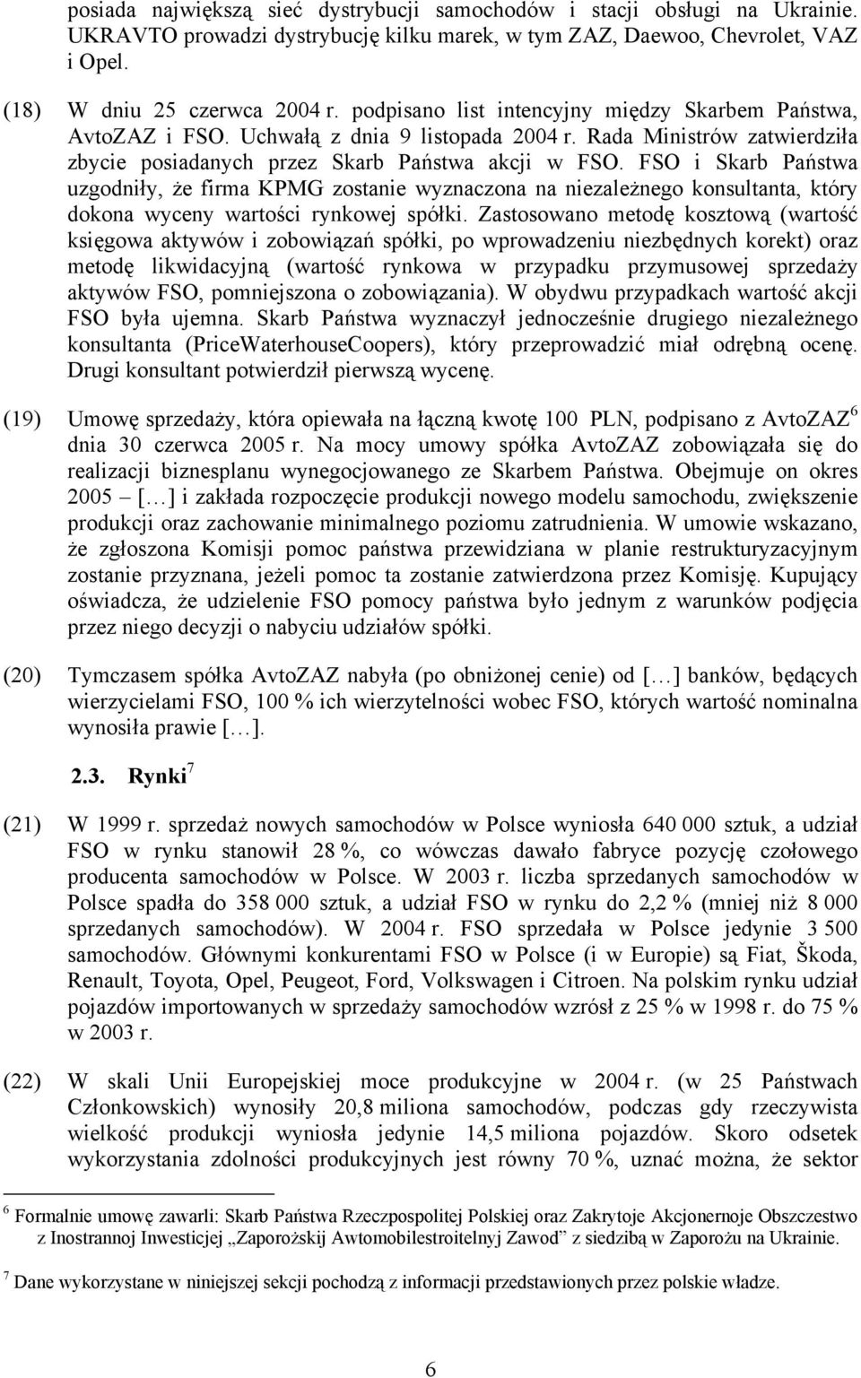 FSO i Skarb Państwa uzgodniły, że firma KPMG zostanie wyznaczona na niezależnego konsultanta, który dokona wyceny wartości rynkowej spółki.
