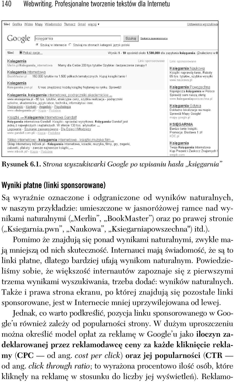 pwn, Naukowa, Ksiegarniapowszechna") itd.). Pomimo e znajduj si ponad wynikami naturalnymi, zwykle maj mniejsz od nich skuteczno.