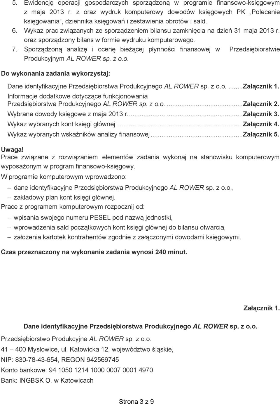 Wykaz prac zwi zanych ze sporz dzeniem bilansu zamkni cia na dzie 31 maja 2013 r. oraz sporz dzony bilans w formie wydruku komputerowego. 7.