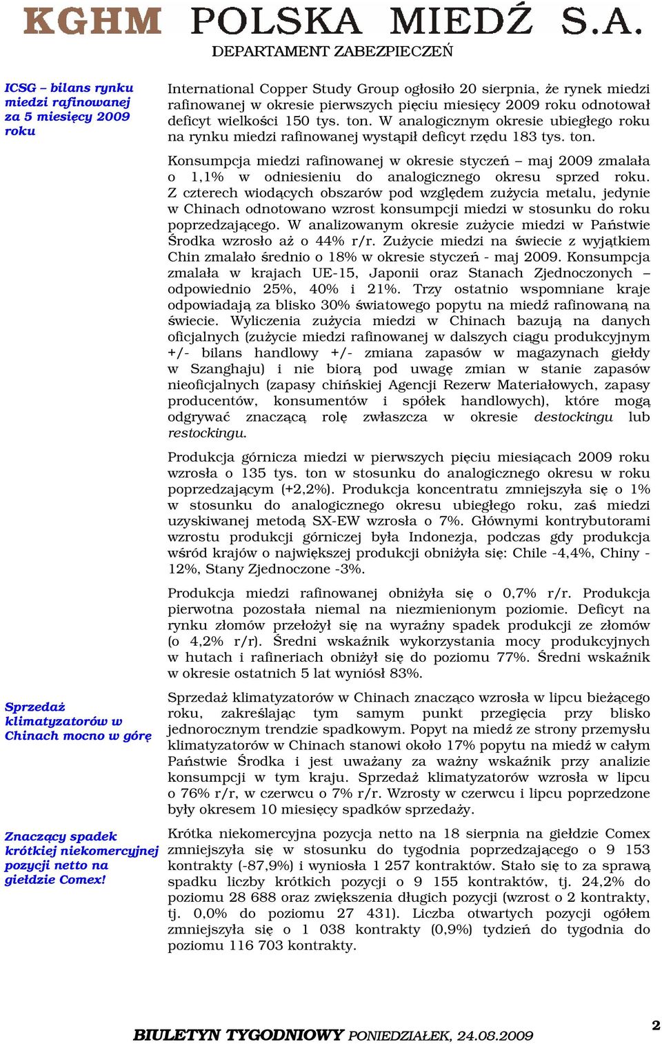 W analogicznym okresie ubiegłego roku na rynku miedzi rafinowanej wystąpił deficyt rzędu 183 tys. ton.