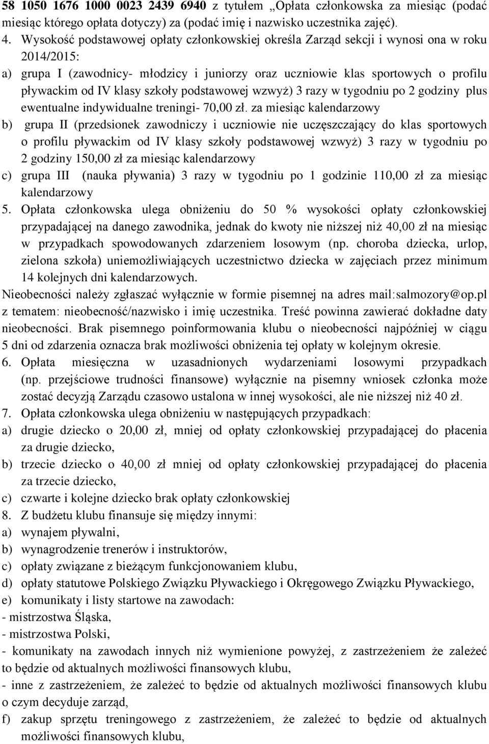 klasy szkoły podstawowej wzwyż) 3 razy w tygodniu po 2 godziny plus ewentualne indywidualne treningi- 70,00 zł.