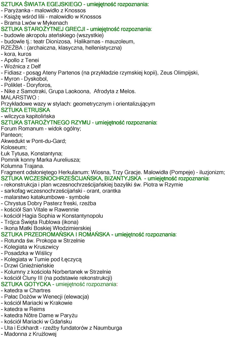 : teatr Dionizosa, Halikarnas mauzoleum, RZEŹBA : (archaiczna, klasyczna, hellenistyczna) - kora, kuros - Apollo z Tenei - Woźnica z Delf - Fidiasz posąg Ateny Partenos (na przykładzie rzymskiej