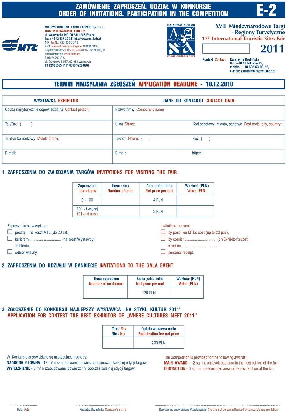 ZAPROSZENIA DO ZWIEDZANIA TARGÓW INVITATIONS FOR VISITING THE FAIR Zaproszenia Invitations Ilość sztuk Number of units 0-100 4 PLN 101 - i więcej 101 and more 3 PLN Zaproszenia są wysyłane: pocztą -