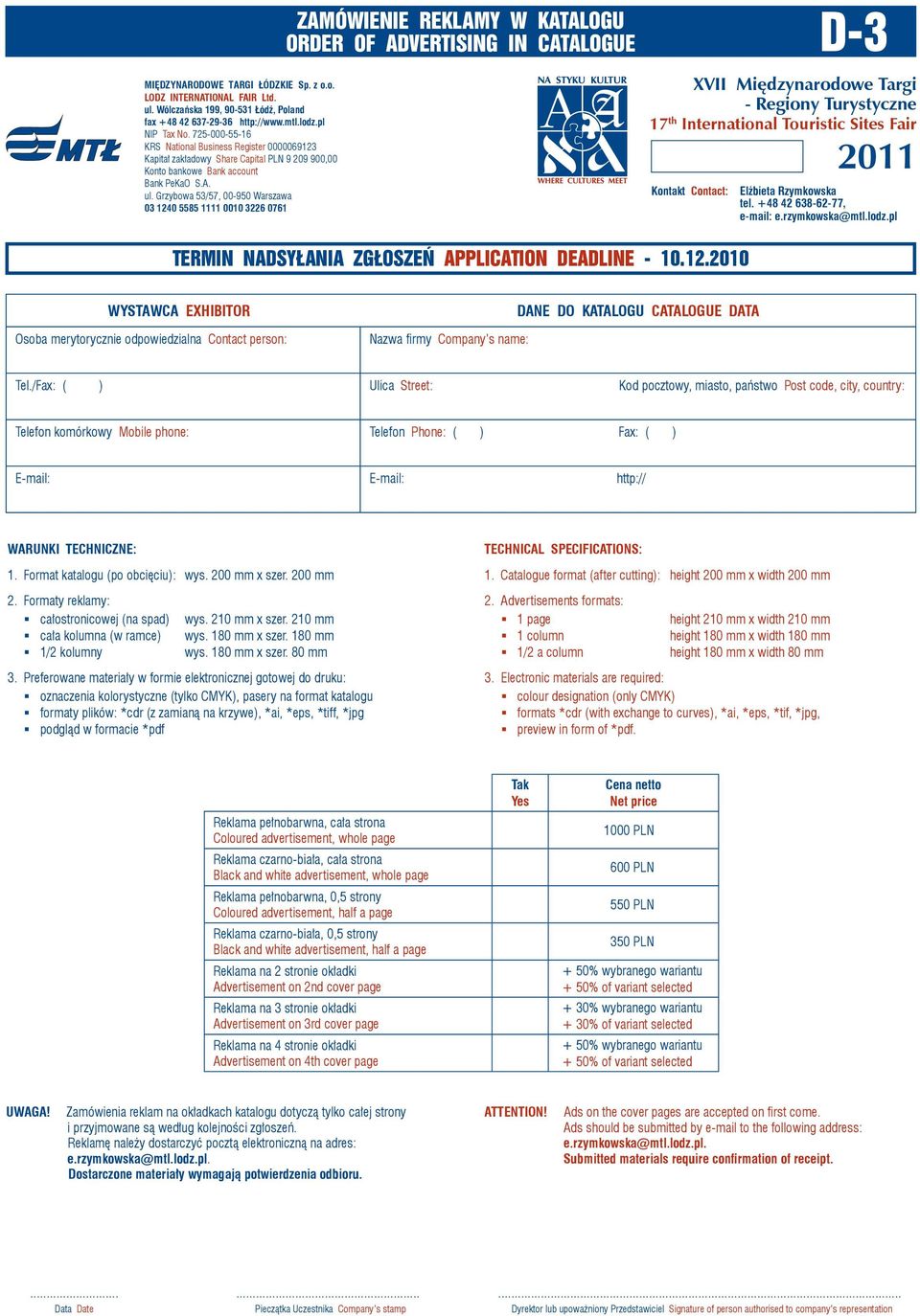 Formaty reklamy: całostronicowej (na spad) cała kolumna (w ramce) 1/2 kolumny wys. 210 mm x szer. 210 mm wys. 180 mm x szer. 180 mm wys. 180 mm x szer. 80 mm 3.