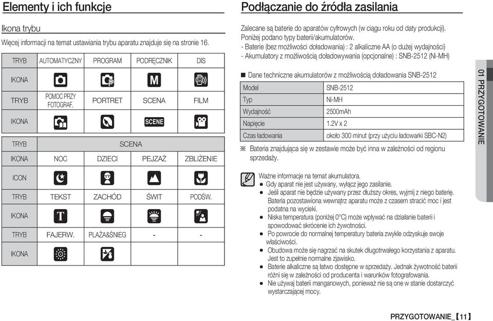 IKONA TRYB FAJERW. PLAŻA&ŚNIEG - - IKONA Zalecane są baterie do aparatów cyfrowych (w ciągu roku od daty produkcji). Poniżej podano typy baterii/akumulatorów.