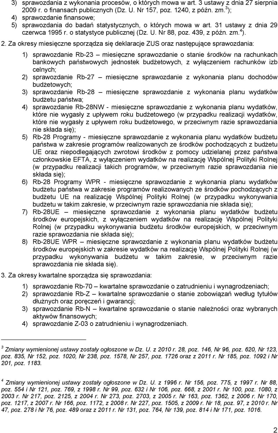 czerwca 1995 r. o statystyce publicznej (Dz. U. Nr 88, poz. 439, z późn. zm. 4 ). 2.