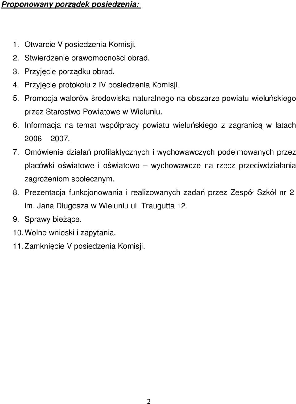 Informacja na temat współpracy powiatu wieluńskiego z zagranicą w latach 2006 2007. 7.