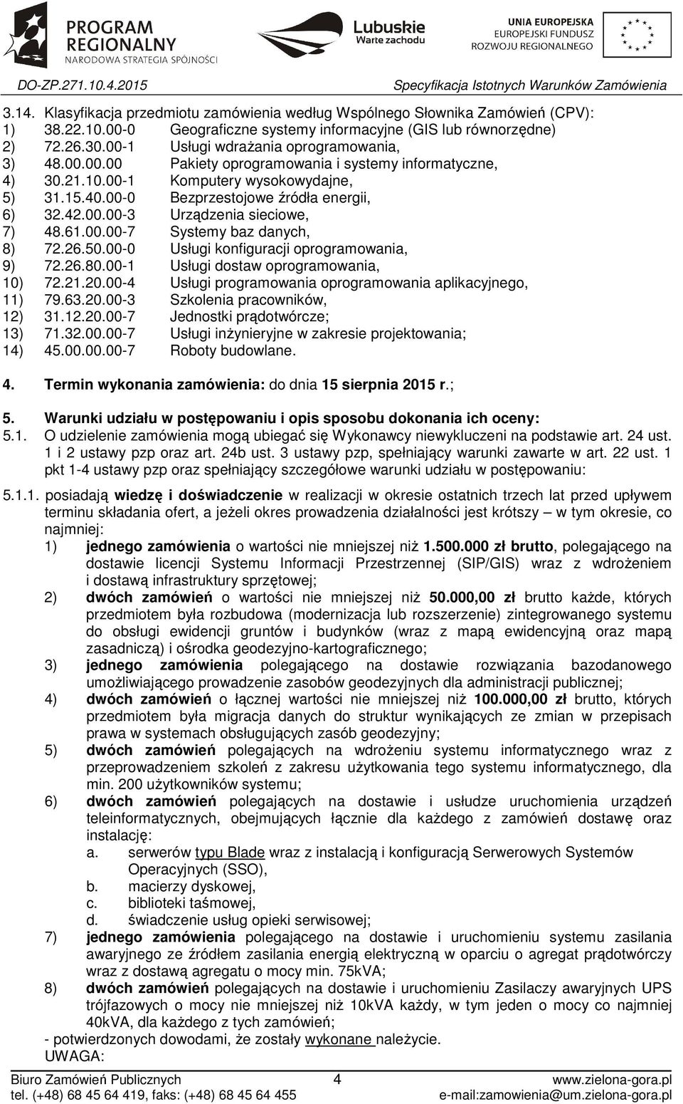 00.00-3 Urządzenia sieciowe, 7) 48.61.00.00-7 Systemy baz danych, 8) 72.26.50.00-0 Usługi konfiguracji oprogramowania, 9) 72.26.80.00-1 Usługi dostaw oprogramowania, 10) 72.21.20.