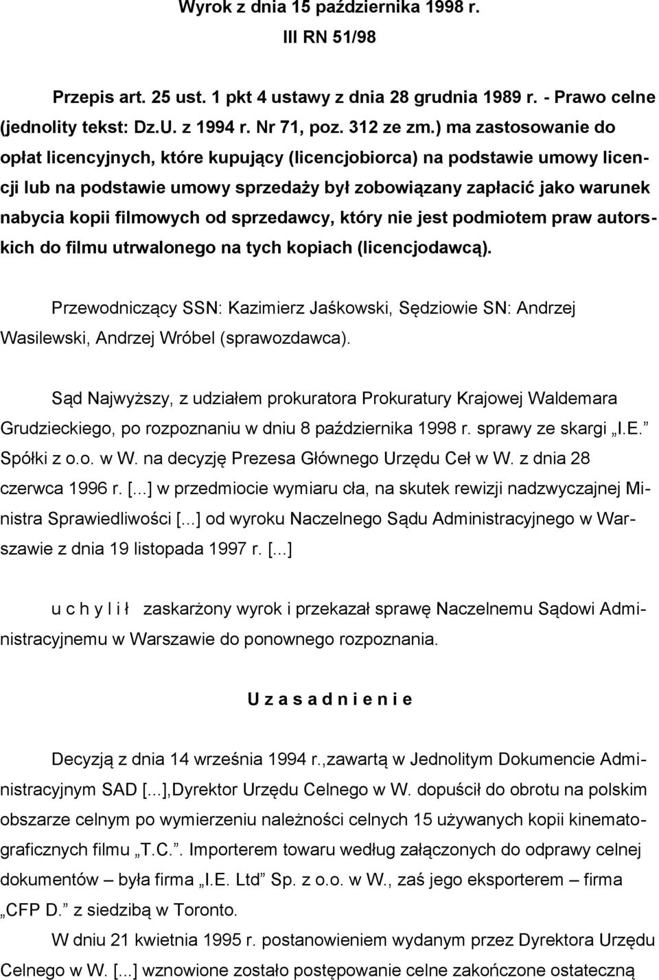 sprzedawcy, który nie jest podmiotem praw autorskich do filmu utrwalonego na tych kopiach (licencjodawcą).