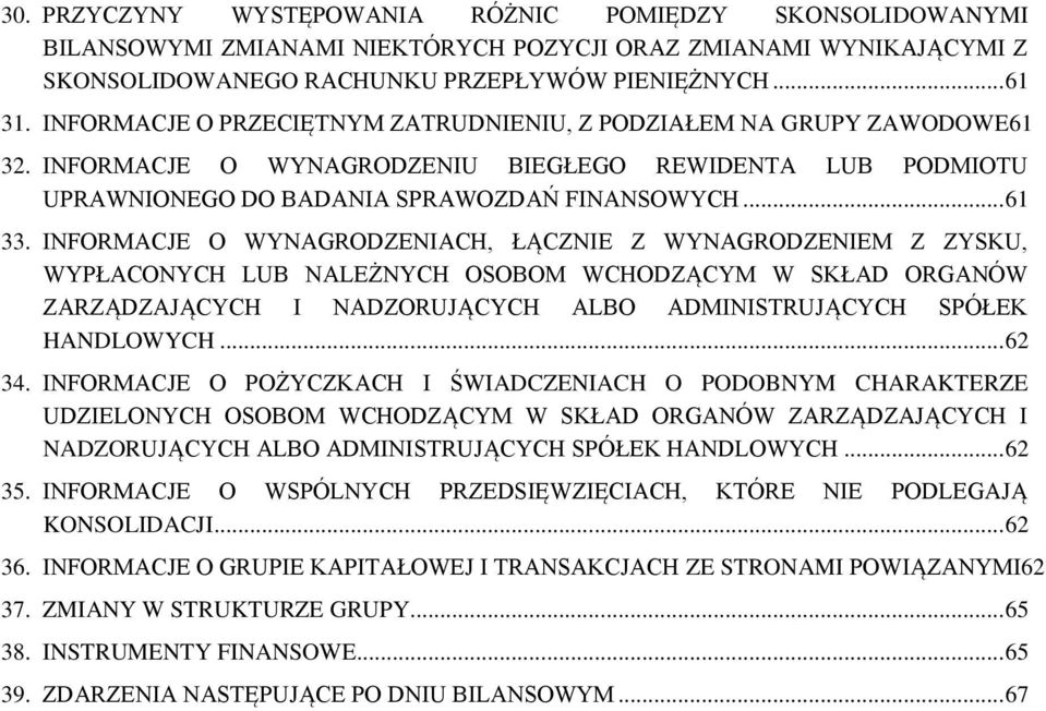 INFORMACJE O WYNAGRODZENIACH, ŁĄCZNIE Z WYNAGRODZENIEM Z ZYSKU, WYPŁACONYCH LUB NALEŻNYCH OSOBOM WCHODZĄCYM W SKŁAD ORGANÓW ZARZĄDZAJĄCYCH I NADZORUJĄCYCH ALBO ADMINISTRUJĄCYCH SPÓŁEK HANDLOWYCH.