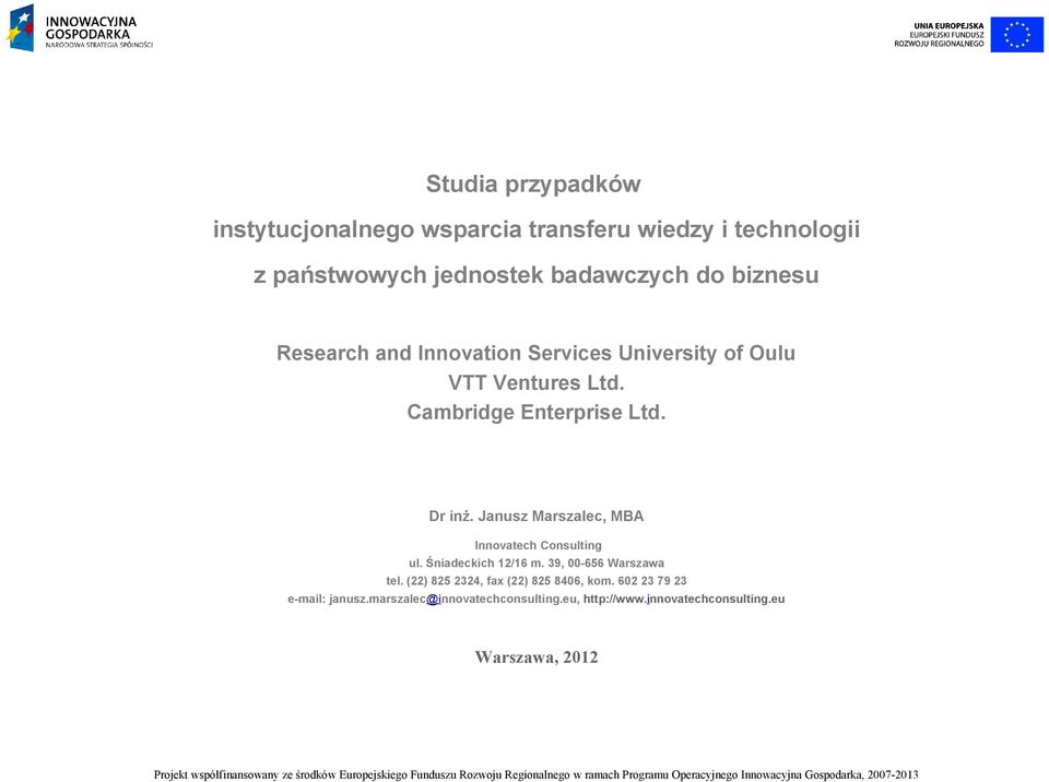 Janusz Marszalec, MBA Innovatech Consulting ul. Śniadeckich 12/16 m. 39, 00-656 Warszawa tel.