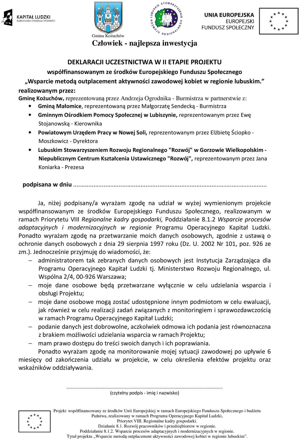 Pomocy Społecznej w Lubiszynie, reprezentowanym przez Ewę Stojanowską - Kierownika Powiatowym Urzędem Pracy w Nowej Soli, reprezentowanym przez Elżbietę Ściopko - Moszkowicz - Dyrektora Lubuskim